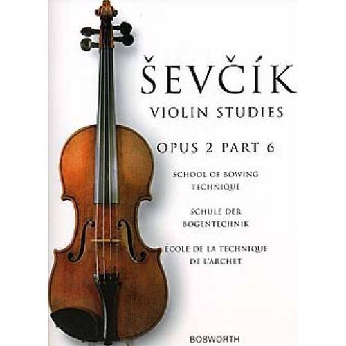 Otakar Sevcik : School Of Bowing Technique Opus 2 Part 6 The Original Sevcik Violin Studies - Recueil Violon 9790201614229 Bwh005055 9781844493074
