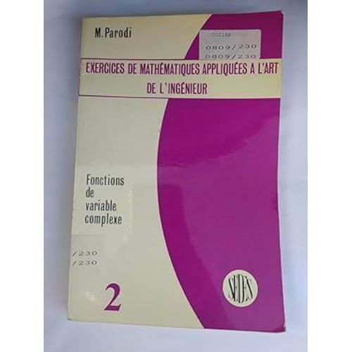 Exercices De Mathematiques Appliquees A L'art De L'ingenieur - Tome 2 - Fontions De Variable Complexe - Maurice Parodi