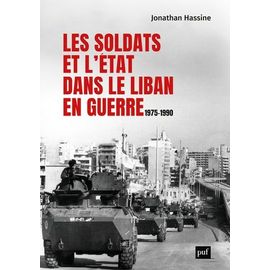 Les Soldats Et L'etat Dans Le Liban En Guerre - 1975-1990