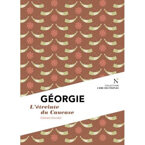 Géorgie - L'étreinte Du Caucase