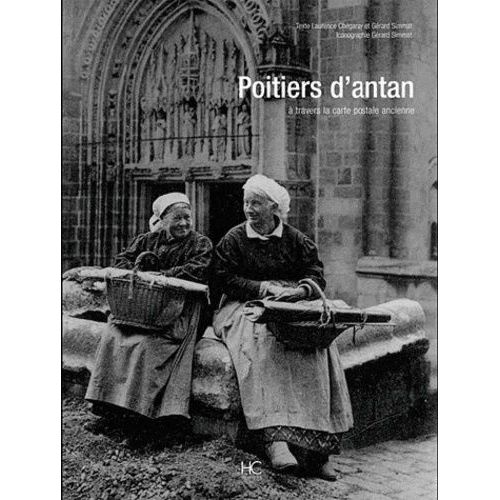 Poitiers D'antan - A Travers La Carte Postale Ancienne