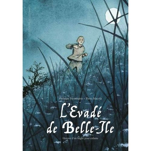 L'évadé De Belle-Ile - Histoire D'un Bagne Pour Enfants