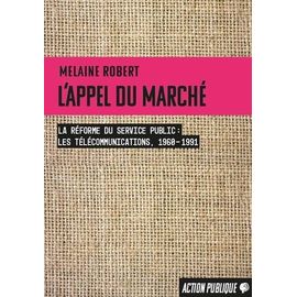 L'appel Du Marché - La Réforme Du Service Public (Les Télécommunications, 1960-1991)