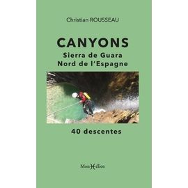 Canyons : Sierra De Guara, Nord De L'espagne - 40 Descentes