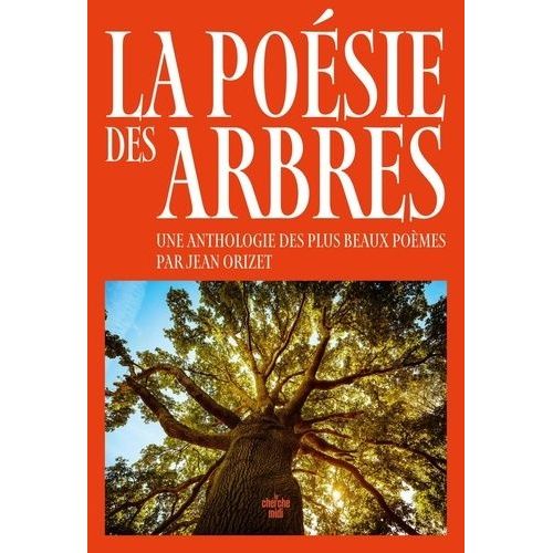 La Poésie Des Arbres - Une Anthologie Des Plus Beaux Poèmes