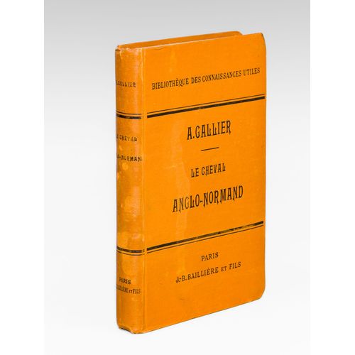 Le Cheval Anglo-Normand [ Edition Originale ] L'anglo-Normand. Ses Origines. Histoire De La Famille Normande. L'anglo-Normand Considéré Comme Reprodu