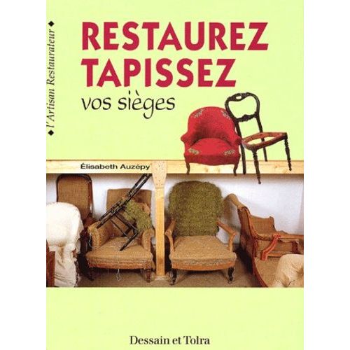 Restaurez, Tapissez Vos Sièges