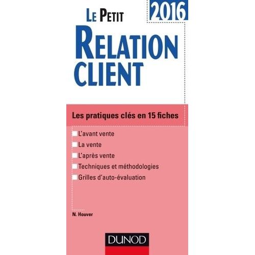 Le Petit Relation Client - Les Pratiques Clés En 15 Fiches