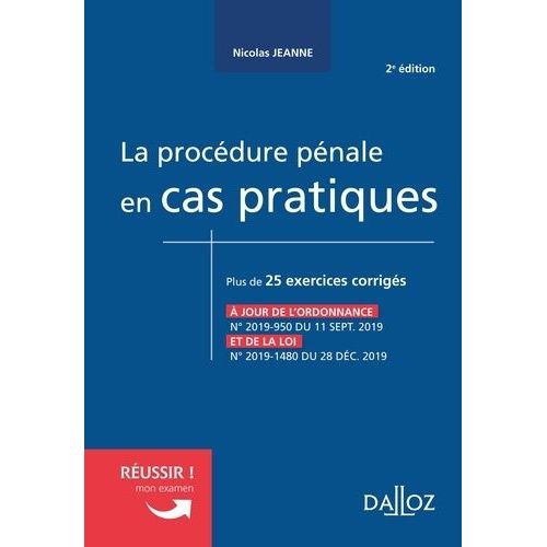 La Procédure Pénale En Cas Pratiques - Plus De 25 Exercices Corrigés Sur Les Notions Clés Du Programme