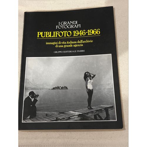 I Grandi Fotografi Publifoto 1946-1966 Fabbri