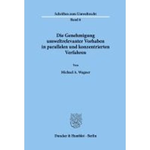 Die Genehmigung Umweltrelevanter Vorhaben In Parallelen Und Konzentrierten Verfahren.