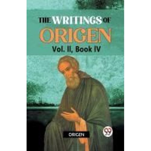 The Writings Of Origen Vol. Ii, Book Iv