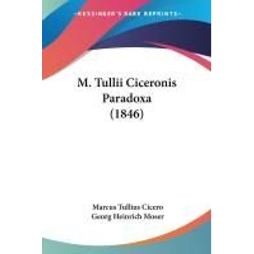 M. Tullii Ciceronis Paradoxa (1846)