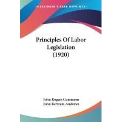Principles Of Labor Legislation (1920)
