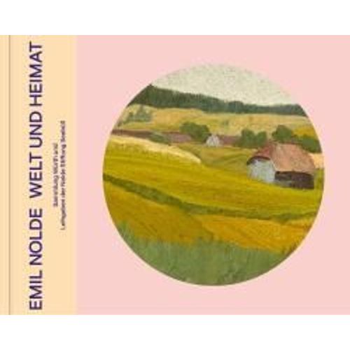 Emil Nolde - Welt Und Heimat