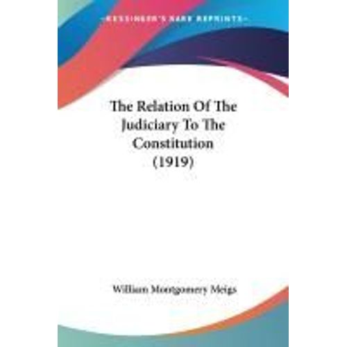 The Relation Of The Judiciary To The Constitution (1919)