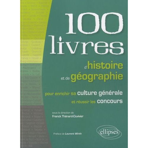 100 Livres D'histoire Et De Géographie - Pour Enrichir Sa Culture Générale Et Réussir Les Concours