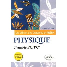 Les Mille Et Une Questions De La Physique En Prépa 2e Année Pc/Pc*