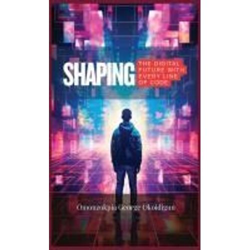 Shaping The Digital Future With Every Line Of Code
