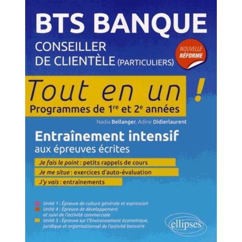 Bts Banque, Conseiller De Clientèle (Particuliers) - Programmes De 1re Et 2e Années, Entraînement Intensif Aux Épreuves Écrites