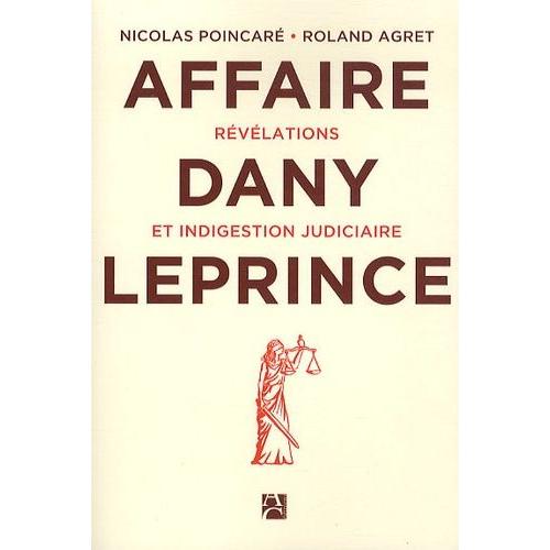 L'affaire Dany Leprince - Révélations Et Indigestion Judiciaire