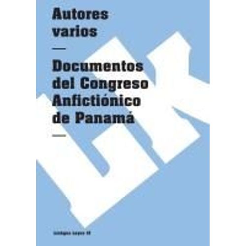 Documentos Del Congreso Anfictiónico De Panamá