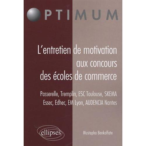 L'entretien De Motivation Aux Concours Des Écoles De Commerce - Passerelle, Tremplin, Esc Toulouse, Skema, Essec, Edhec, Em Lyon, Audencia Nantes