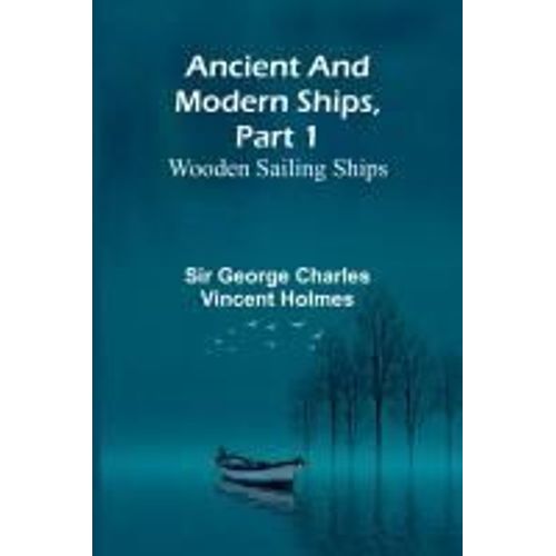 Ancient And Modern Ships, Part 1