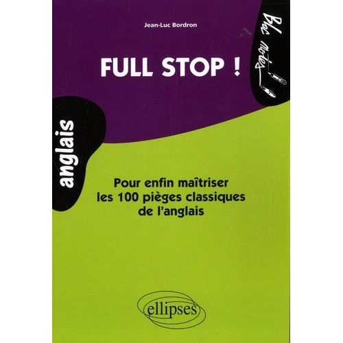 Full Stop ! - Pour Enfin Maîtriser Les 100 Pièges Classiques De L'anglais Niveau 2