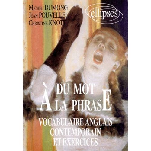 Du Mot À La Phrase - Vocabulaire Anglais Contemporain Et Exercices
