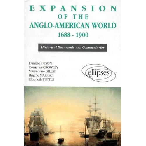 Expansion Of The Anglo-American World 1688-1900 - (Historical Documents And Commentaries)