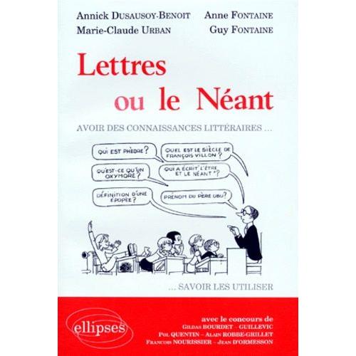 Lettres Ou Le Neant - Avoir Des Connaissances Littéraires - Savoir Les Utiliser