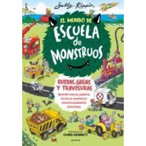 El Mundo De Escuela De Monstruos. Ruedas, Grúas Y Travesuras. / Wheels And Springs And Moving Things!