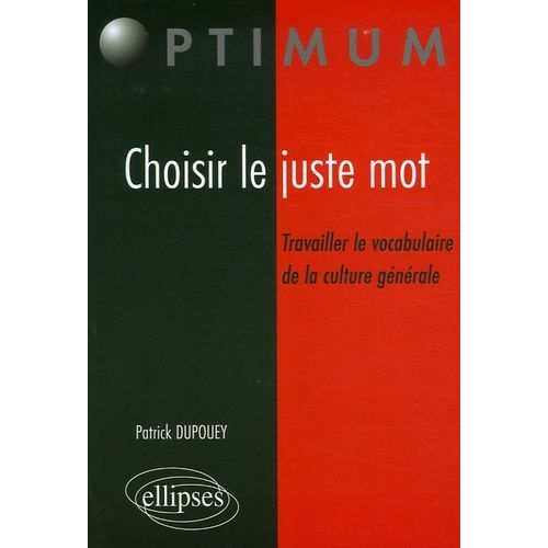 Choisir Le Juste Mot - Travailler Le Vocabulaire De La Culture Générale