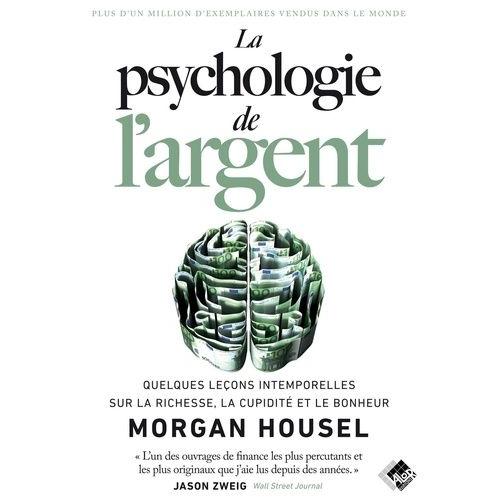 La Psychologie De L'argent - Quelques Leçons Intemporelles Sur La Richesse, La Cupidité Et Le Bonheur