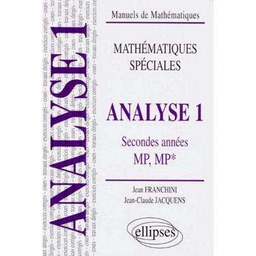 Mathematiques Secondes Annees Mp/Mp* Analyse 1. Cours, Exercices Corrigés, Travaux Dirigés