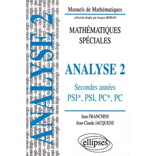 Analyse, Classes De Seconde Annee Psi Et Pc 1er Et 2eme Cycles - Cours, Exercices Corrigés, Travaux Dirigés, Edition 1996