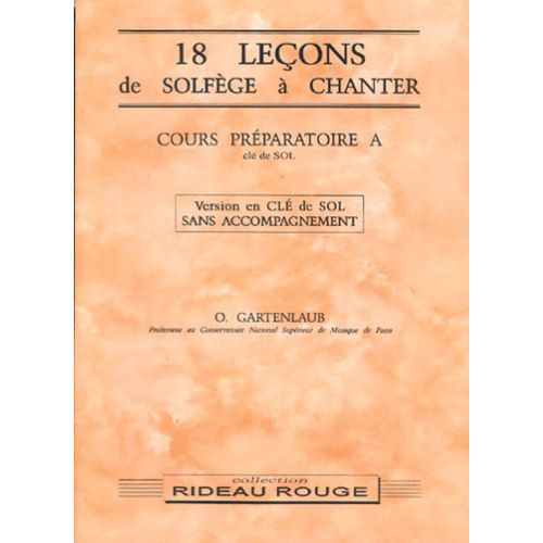 Odette Gartenlaub : 18 Leçons Solfège À Chanter : Cours Préparatoire A Version En Clé De Sol Sans Accompagnement - Recueil 9790231102406 Carmf957