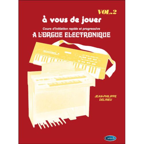 A Vous De Jouer À L'orgue Electronique Vol. 2 - Recueil Keyboard Carmf516 9788882917012