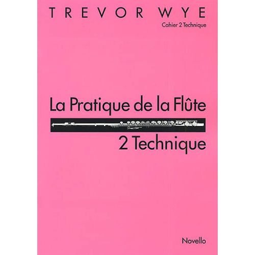 Trevor Wye : La Pratique De La Flute - 2 Technique - Recueil Flûte Traversière Musnov120787 9780853606789