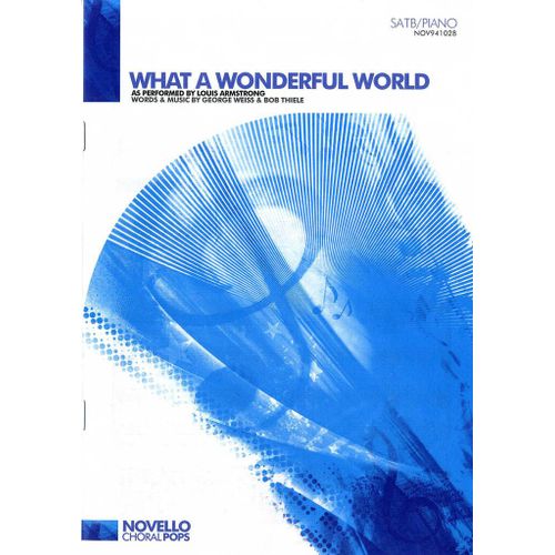 Bob Thiele_George David Weiss_Louis Armstrong : What A Wonderful World (Satb/Piano) - Partitions Pour Chorales Satb And Piano Musnov941028 9781849381154