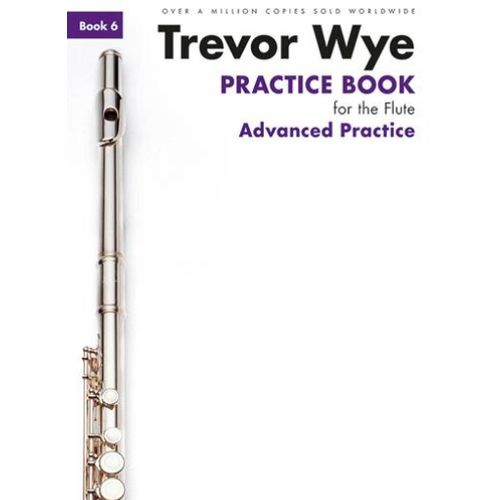 Toby Knowles : Trevor Wye Practice Book For The Flute: Book 6 Advanced Practice (Revised Edition) - Recueil Flûte Traversière Musnov164175 9781783054244