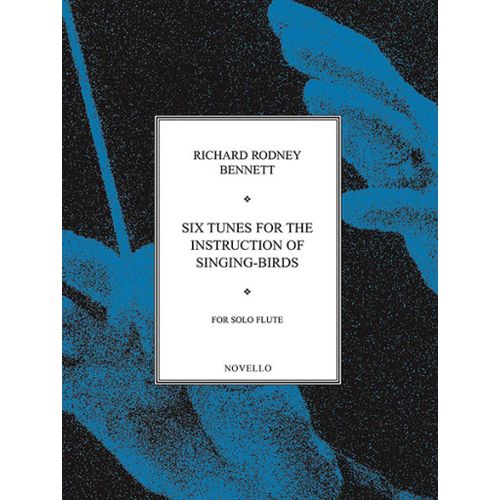 Richard Rodney Bennett : Six Tunes For The Instruction Of Singing Birds For Solo Flute - Recueil Flûte Traversière Musnov120633