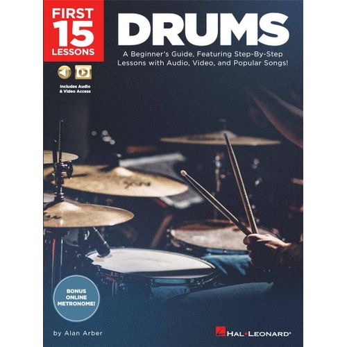 Alan Arber : First 15 Lessons - Drums A Beginner's Guide, Featuring Step-By-Step Lessons With Audio, Video, And Popular Songs! - Recueil Avec Support(S) En Ligne Batterie Hl00244591 9781540002945