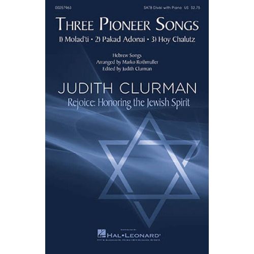 Aron Rothmuller : Three Pioneer Songs Judith Clurman Rejoice: Honoring The Jewish Spirit Choral Series - Partitions Pour Chorales Satb Hl00257963