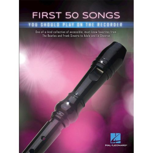 First 50 Songs You Should Play On The Recorder - Recueil Flûte À Bec Hl00282445 9781540034236