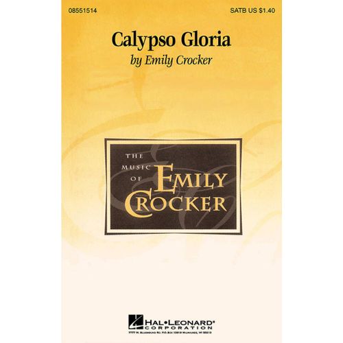 Emily Crocker : Calypso Gloria - Partitions Pour Chorales Satb Hl08551514