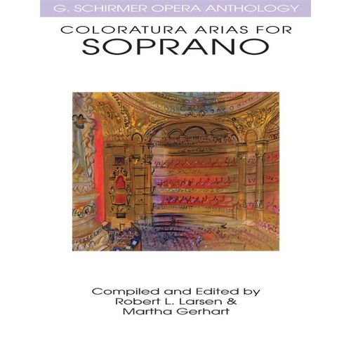 Martha Gerhart_Robert L. Larson : Coloratura Arias For Soprano G. Schirmer Opera Anthology - Recueil Soprano Voice Hl50483986 9780634032080