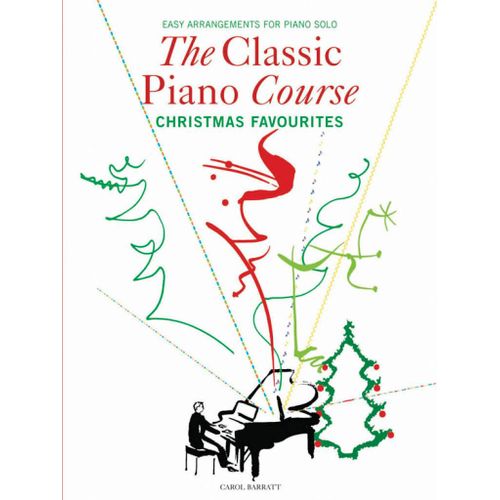 Carol Barratt : The Classical Piano Course - Christmas Favourites - Recueil Piano Musch71775 9781846097355