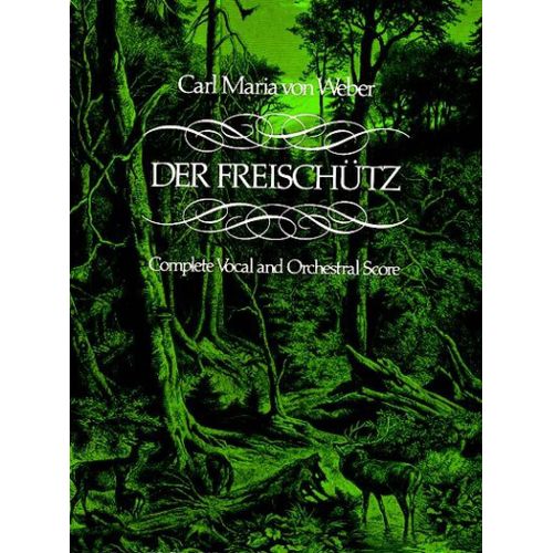Carl Maria Von Weber : Der Freischütz In Full Score - Conducteur Opera Dov234495 9780486234496